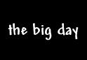 the big day